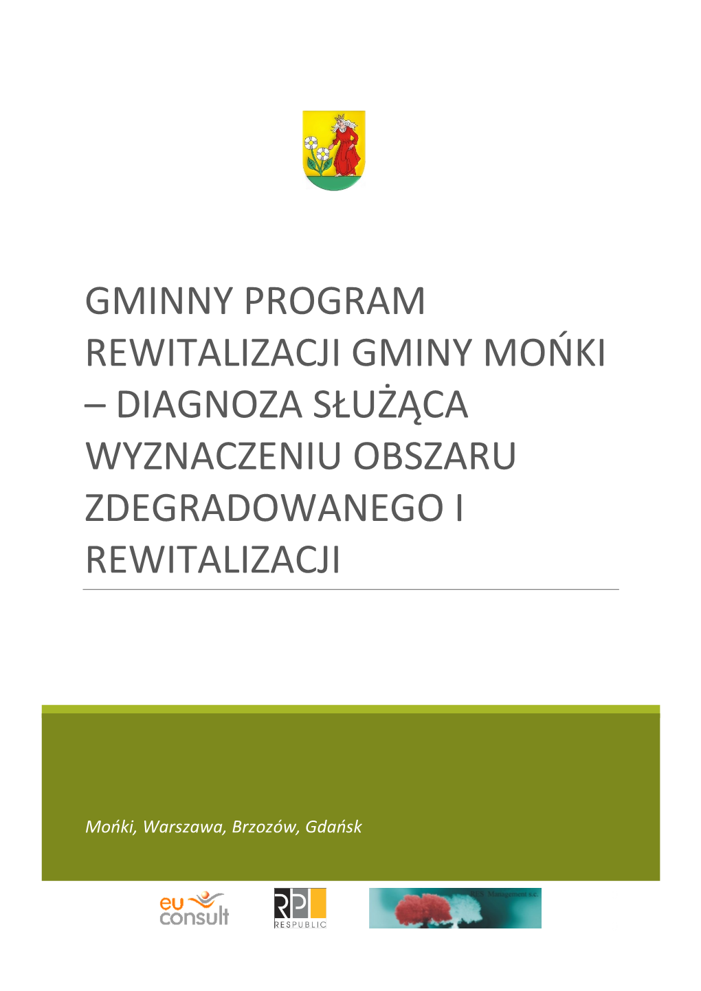 Gminny Program Rewitalizacji Gminy Mońki – Diagnoza Służąca Wyznaczeniu Obszaru Zdegradowanego I Rewitalizacji