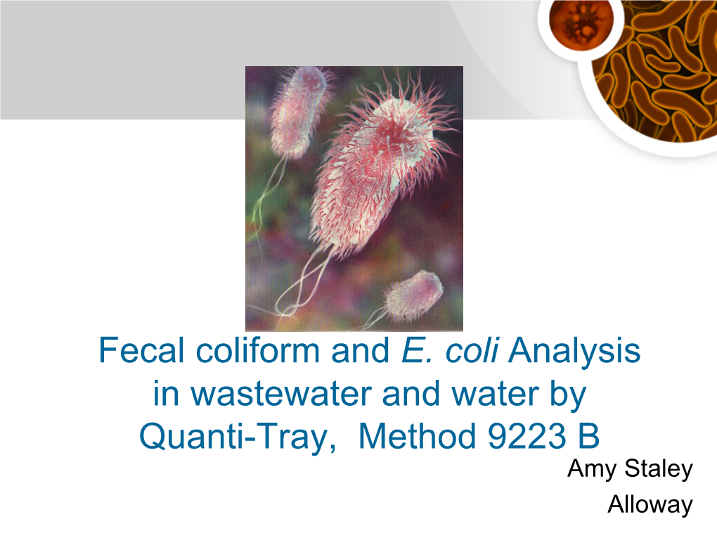 Fecal Coliform and E. Coli Analysis in Wastewater and Water by Quanti-Tray, Method 9223 B Amy Staley Alloway E