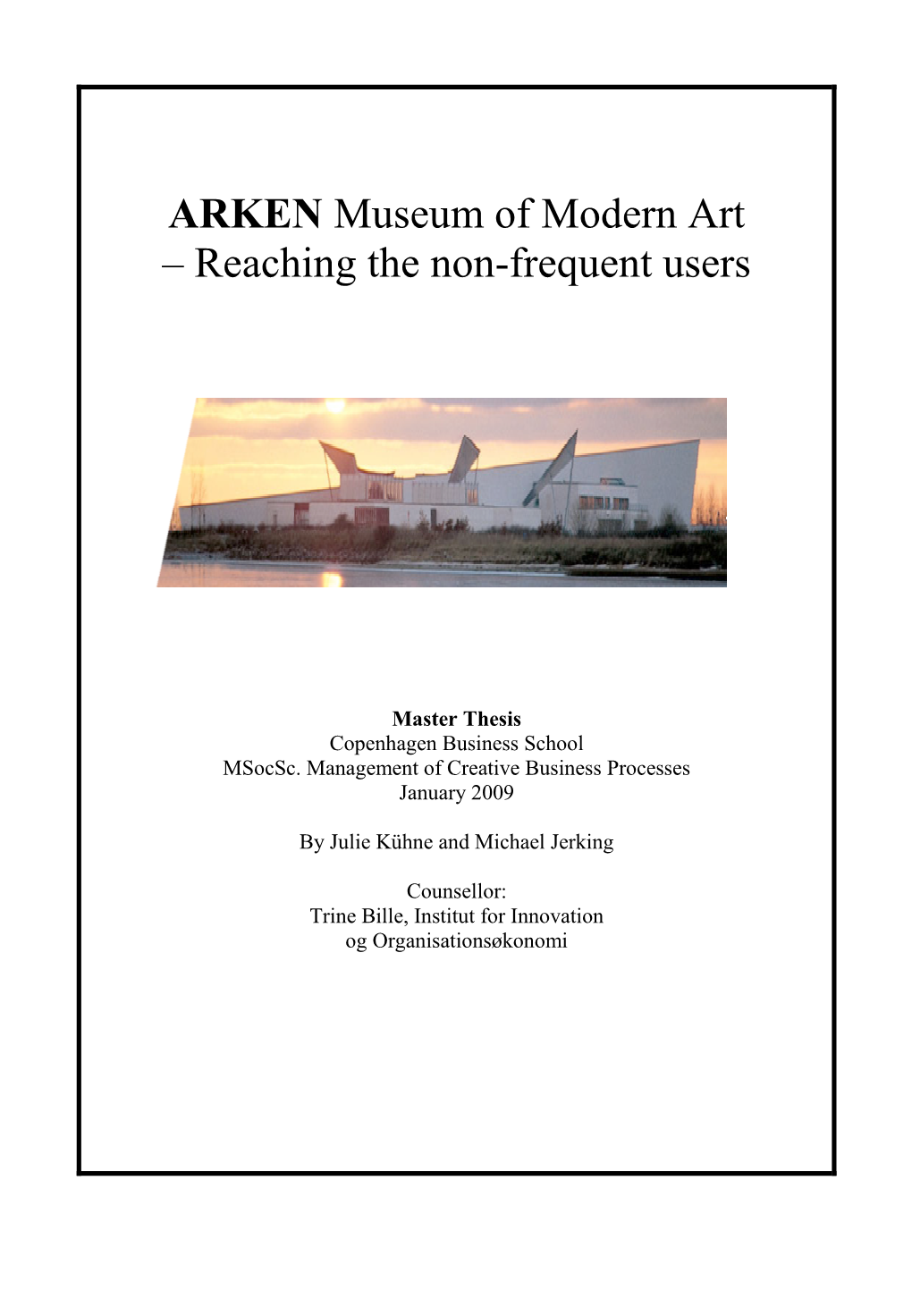 ARKEN Museum of Modern Art – Reaching the Non-Frequent Users Master Thesis, CBS/Msocsc