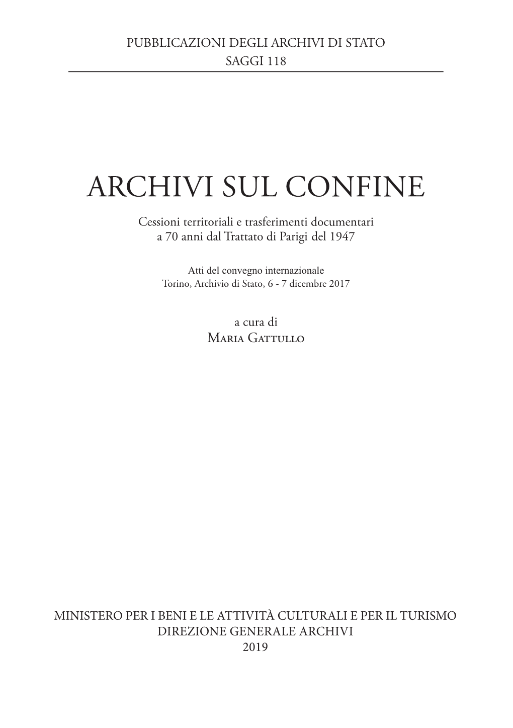 ARCHIVI SUL CONFINE CONFINE Atti Del Cessioni Territoriali E Trasferimenti Documentari Convegno a 70 Anni Dal Trattato Di Parigi Del 1947