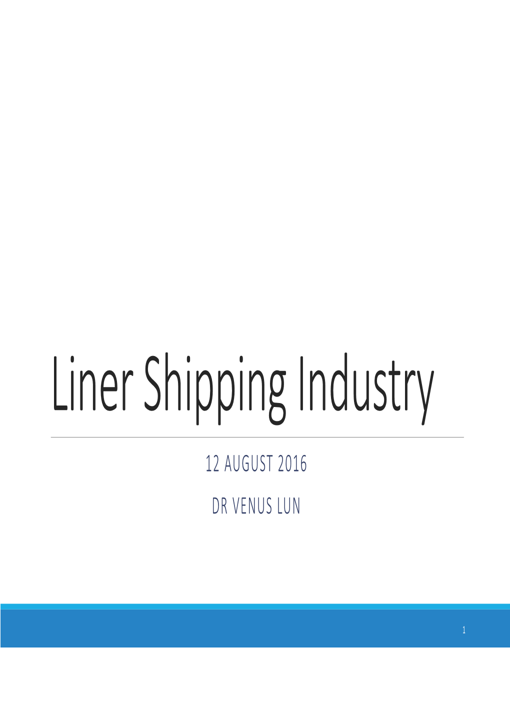 Liner Shipping Industry 12 AUGUST 2016 DR VENUS LUN