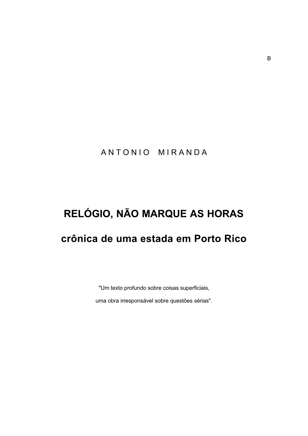 RELÓGIO, NÃO MARQUE AS HORAS Crônica De Uma Estada Em Porto Rico