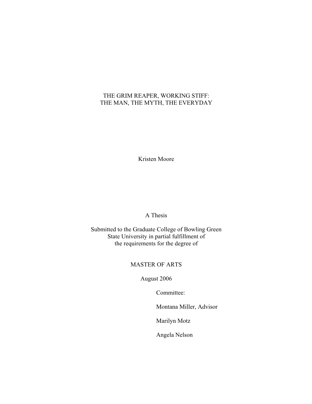 THE GRIM REAPER, WORKING STIFF: the MAN, the MYTH, the EVERYDAY Kristen Moore a Thesis Submitted to the Graduate College of Bowl