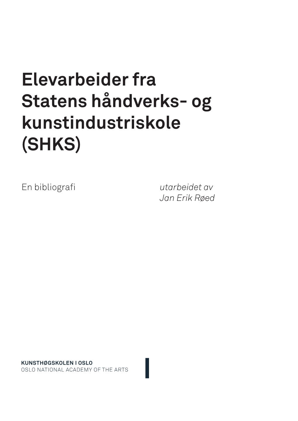 Elevarbeider Fra Statens Håndverks- Og Kunstindustriskole (SHKS)