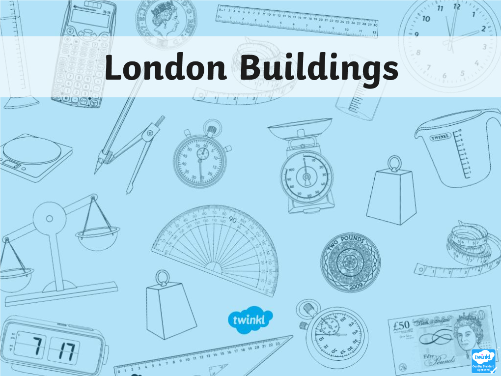 London Buildings WALT: I Can Add and Subtract Lenghts