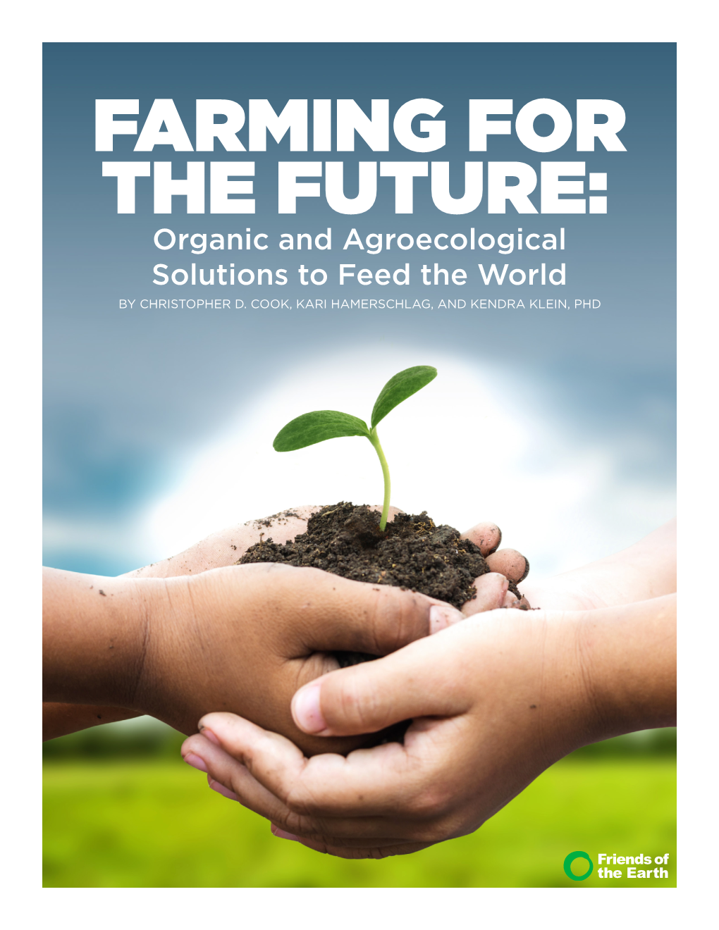 FARMING for the FUTURE: Organic and Agroecological Solutions to Feed the World by CHRISTOPHER D