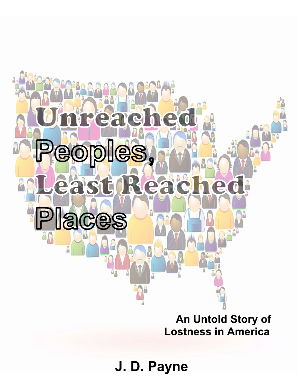 Unreached Peoples, Least Reached Places by JD Payne