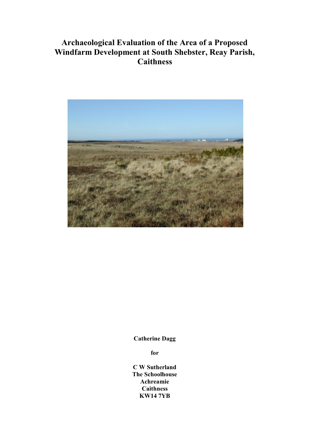 Archaeological Evaluation of the Area of a Proposed Windfarm Development at South Shebster, Reay Parish, Caithness