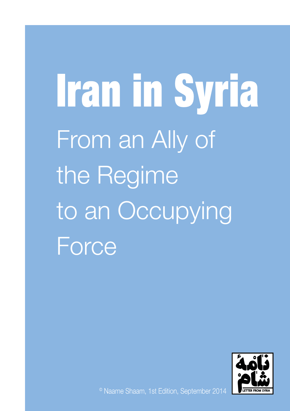 IRAN in SYRIA – from an Ally of the Regime to an Occupying Force