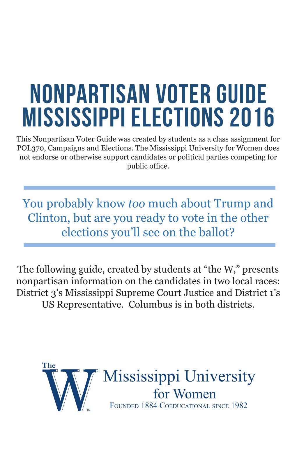 Nonpartisan Voter Guide Mississippi Elections 2016 This Nonpartisan Voter Guide Was Created by Students As a Class Assignment for POL370, Campaigns and Elections