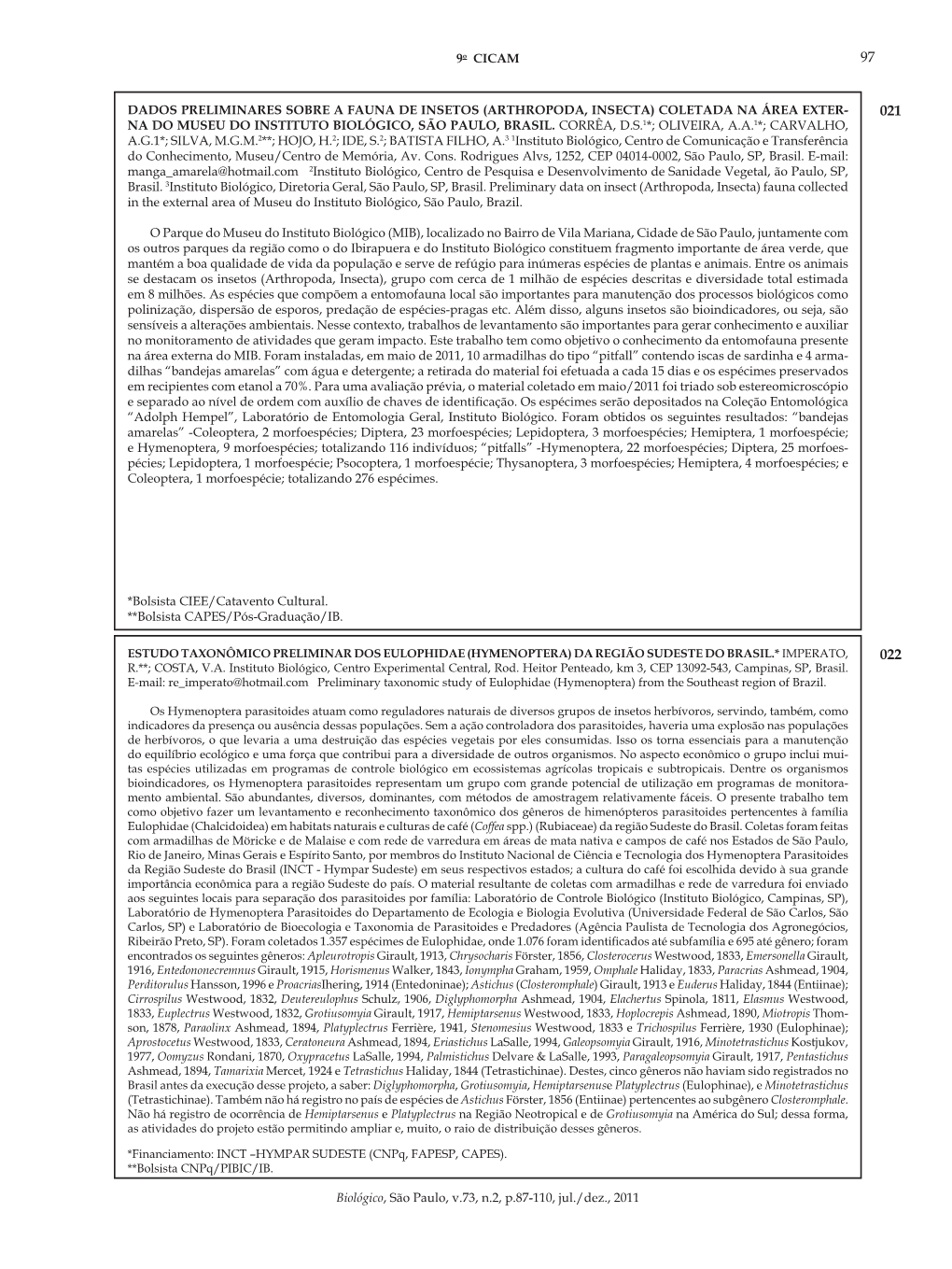 Dados Preliminares Sobre a Fauna De Insetos (Arthropoda, Insecta) Coletada Na Área Exter- 021 Na Do Museu Do Instituto Biológico, São Paulo, Brasil