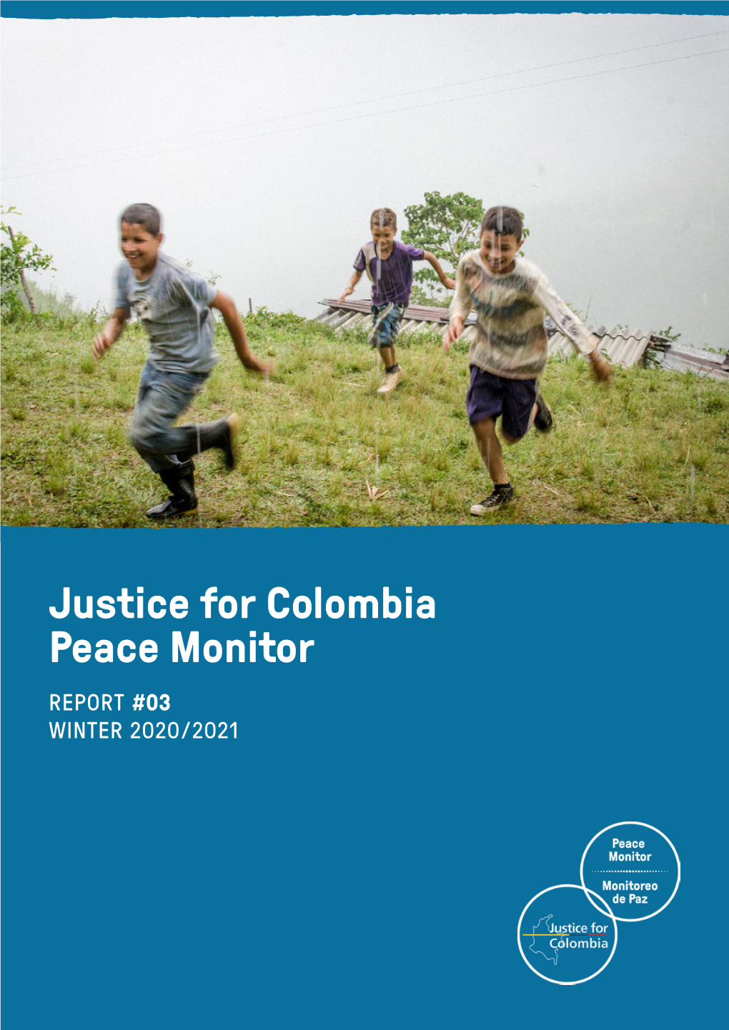 Justice for Colombia Peace Monitor REPORT #03 WINTER 2020/2021