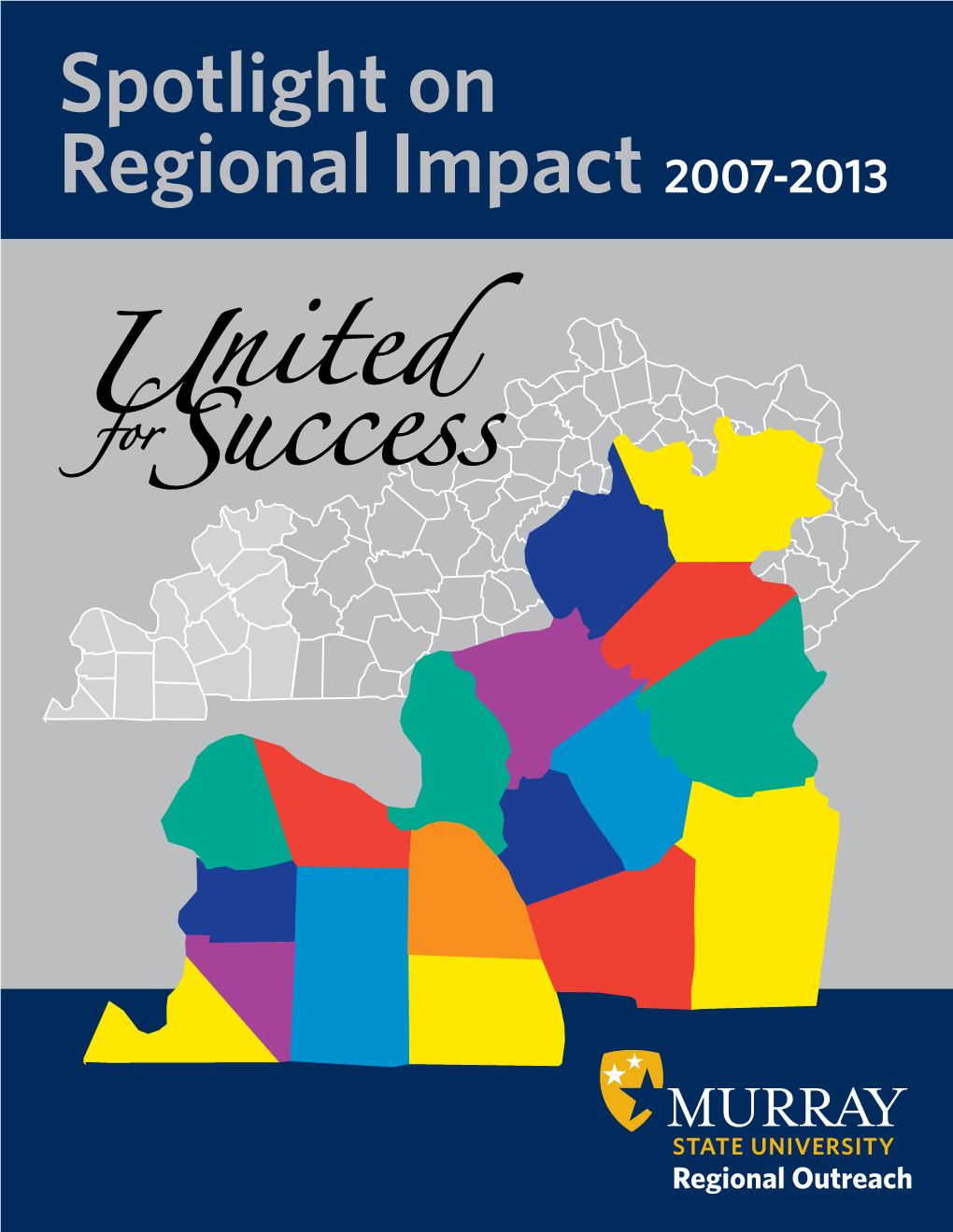 Spotlight on Regional Impact 2007-2013 Hope • Endeavor • Achievement