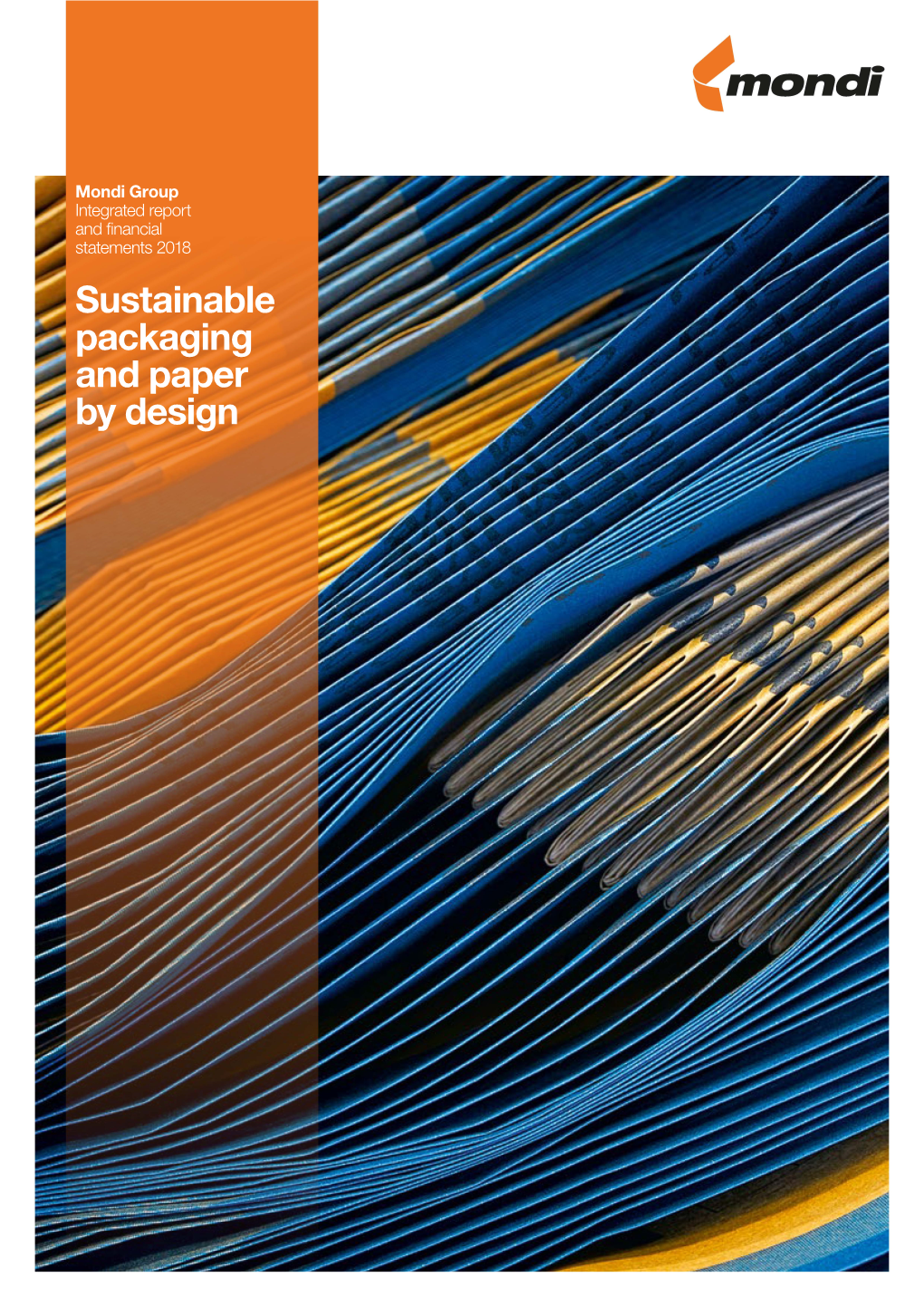 Mondi Group Integrated Report and Financial Statements 2018 Sustainable Packaging and Paper by Design Mondi at a Glance