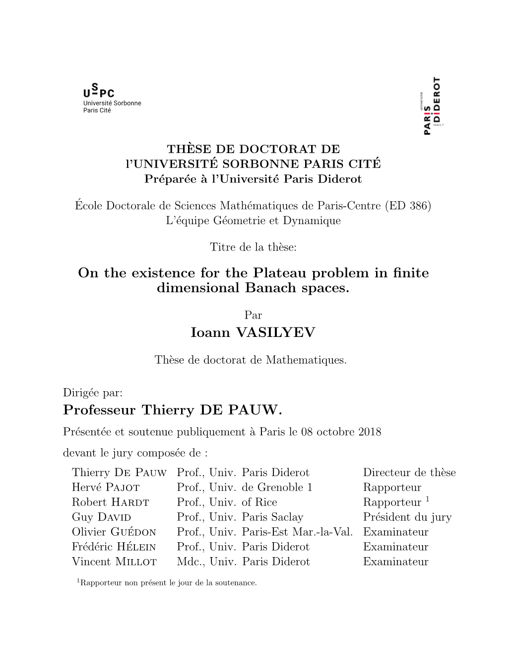 On the Existence for the Plateau Problem in Finite Dimensional Banach Spaces. Ioann VASILYEV Professeur Thierry DE PAUW
