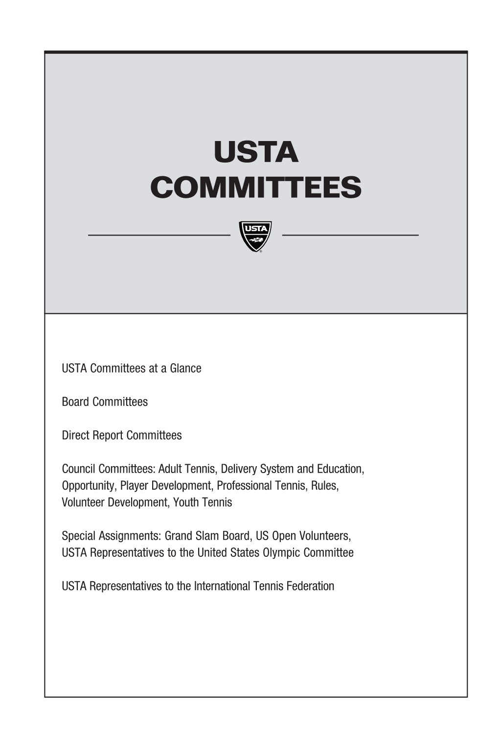 Council Committees: Adult Tennis, Delivery System and Education, Opportunity, Player Development, Professional Tennis, Rules, Volunteer Development, Youth Tennis