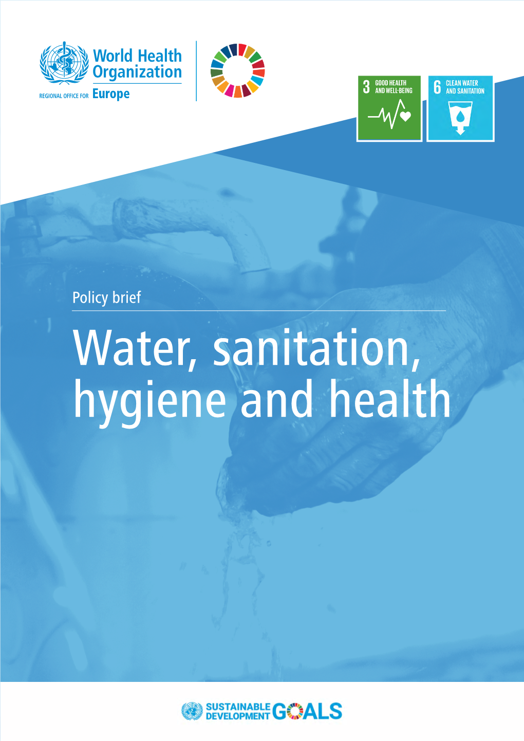 Water, Sanitation, Hygiene and Health Water and Sanitation Are Central to Human Life, Health, Well-Being, Dignity and Sustainable Development