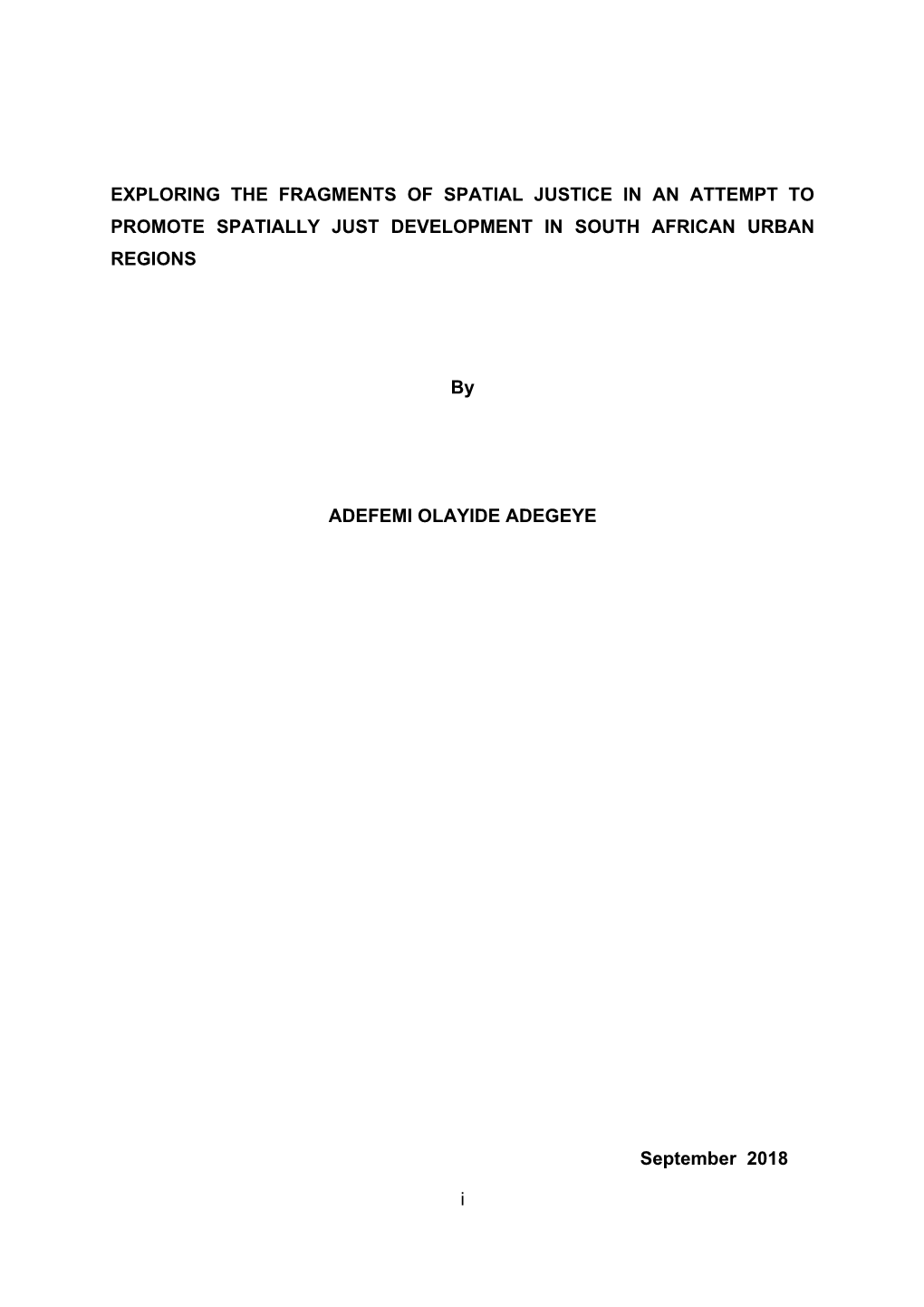 I EXPLORING the FRAGMENTS of SPATIAL JUSTICE in an ATTEMPT to PROMOTE SPATIALLY JUST DEVELOPMENT in SOUTH AFRICAN URBAN REGIONS