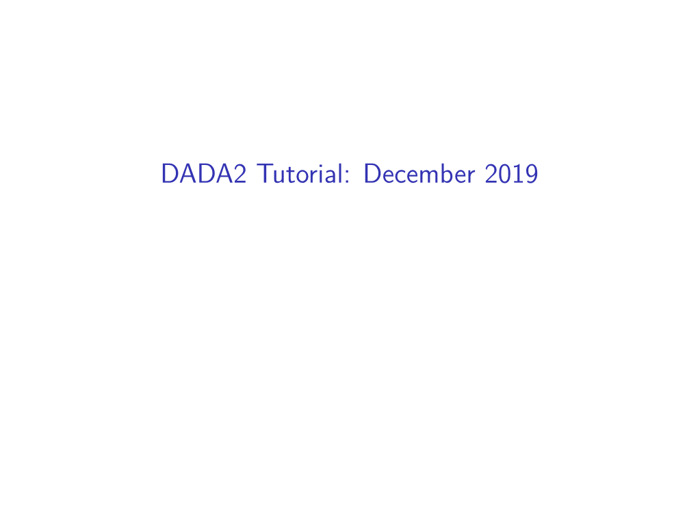 DADA2 Tutorial: December 2019 Processing Marker-Gene Data With
