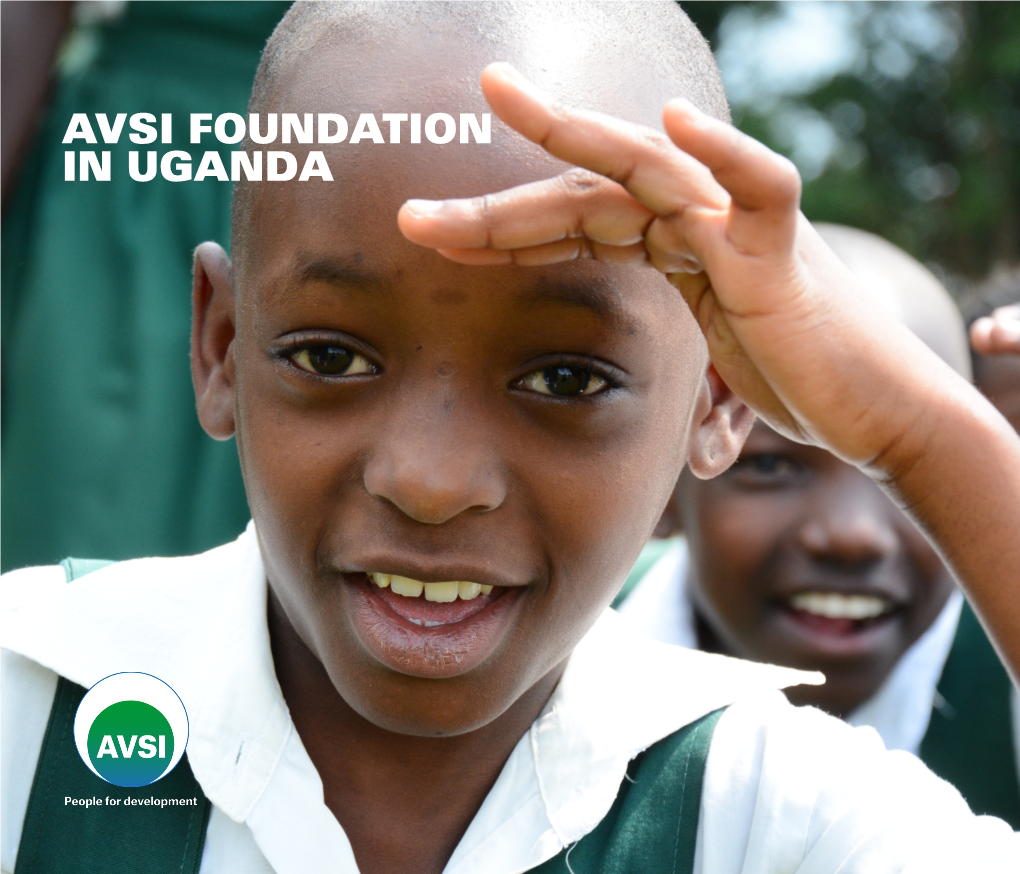 AVSI FOUNDATION in UGANDA AVSI Foundation Founded in 1972 and Headquartered in Italy, Operates in More Than 30 Countries