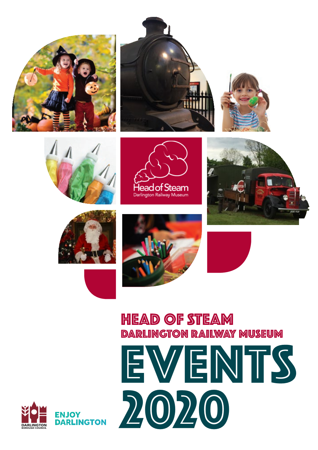 HEAD of STEAM DARLINGTON RAILWAY MUSEUM EVENTS 2020 HEAD of STEAM EVENTS 2020 Tel: 01325 405060 Email: Headofsteam@Darlington.Gov.Uk Website