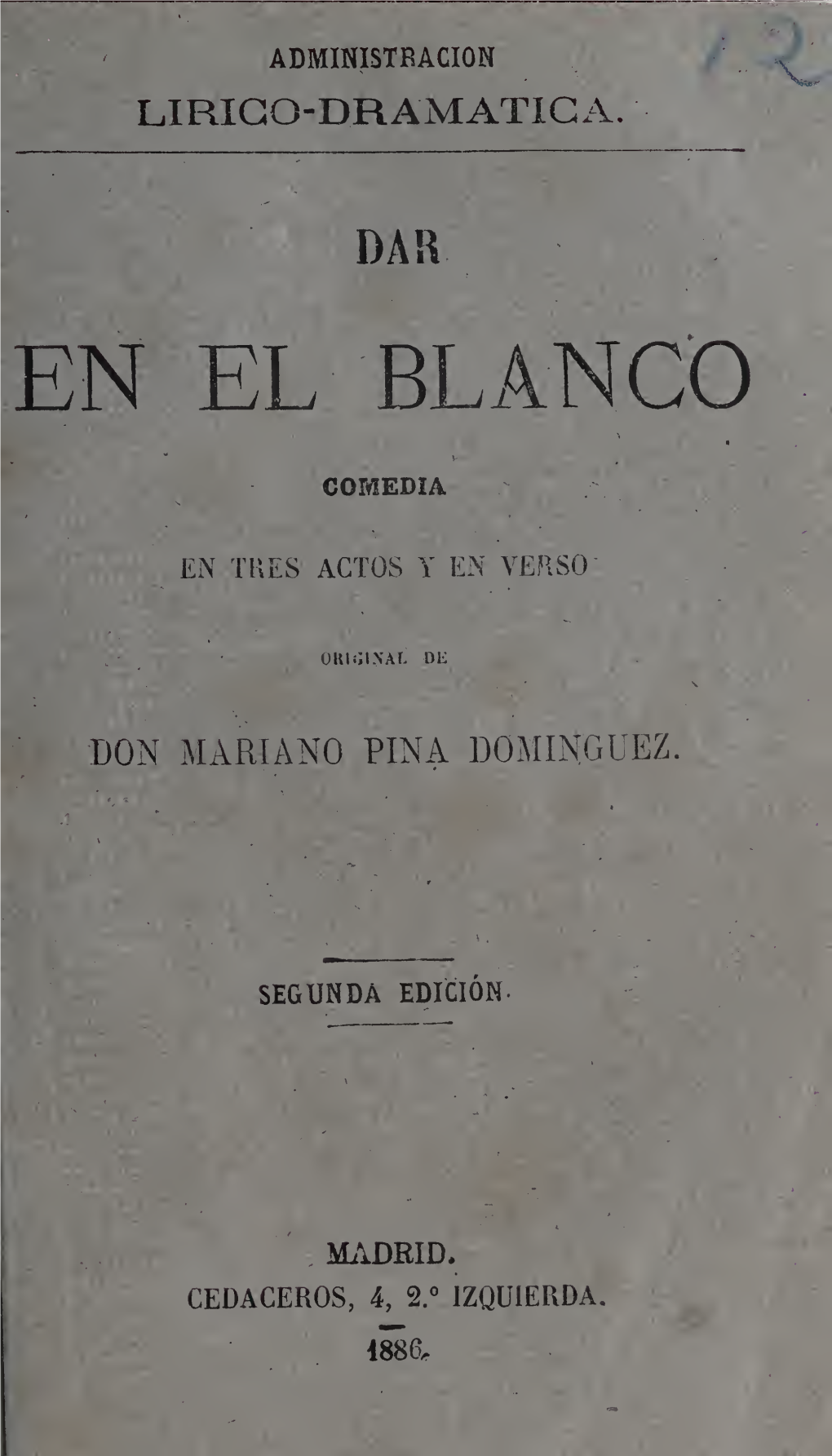 Dar En El Blanco : Comedia En Tres Actos Y En Verso