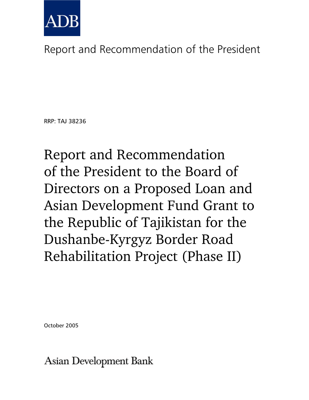 Proposed Loan and Asian Development Fund Grant to the Republic of Tajikistan for the Dushanbe-Kyrgyz Border Road Rehabilitation Project (Phase II)