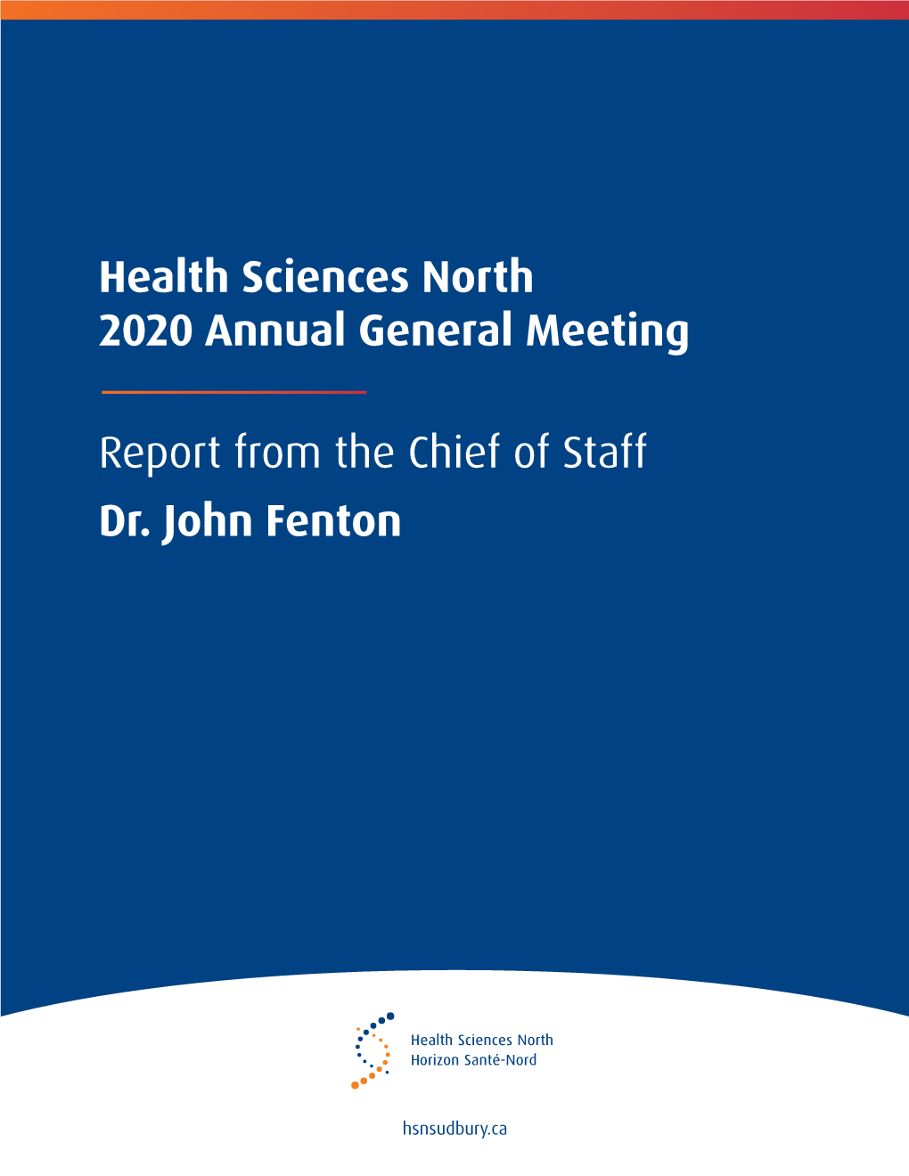 Report from the Chief of Staff Dr. John Fenton Health Sciences North 2020 Annual General Meeting