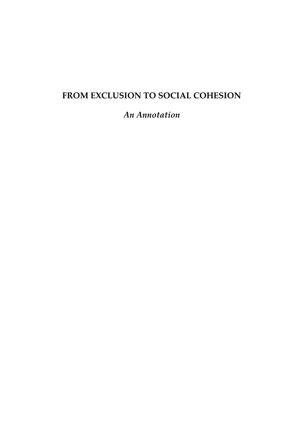FROM EXCLUSION to SOCIAL COHESION an Annotation