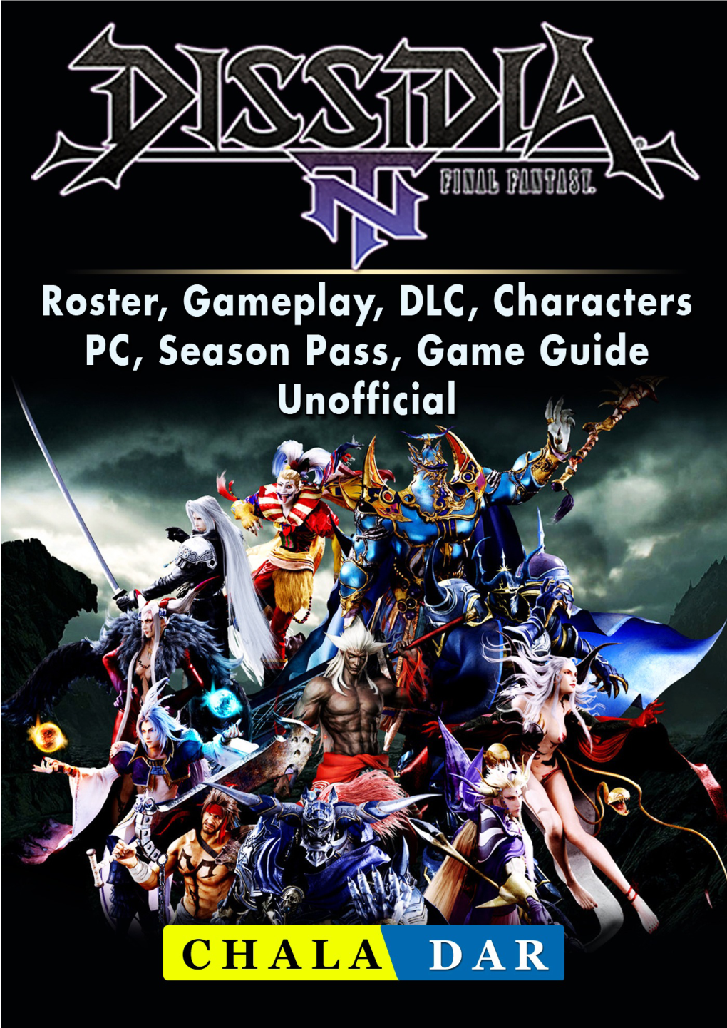 Dissidia Final Fantasy NT, Roster, Gameplay, DLC, Characters, PC, Season Pass, Game Guide Unofficial