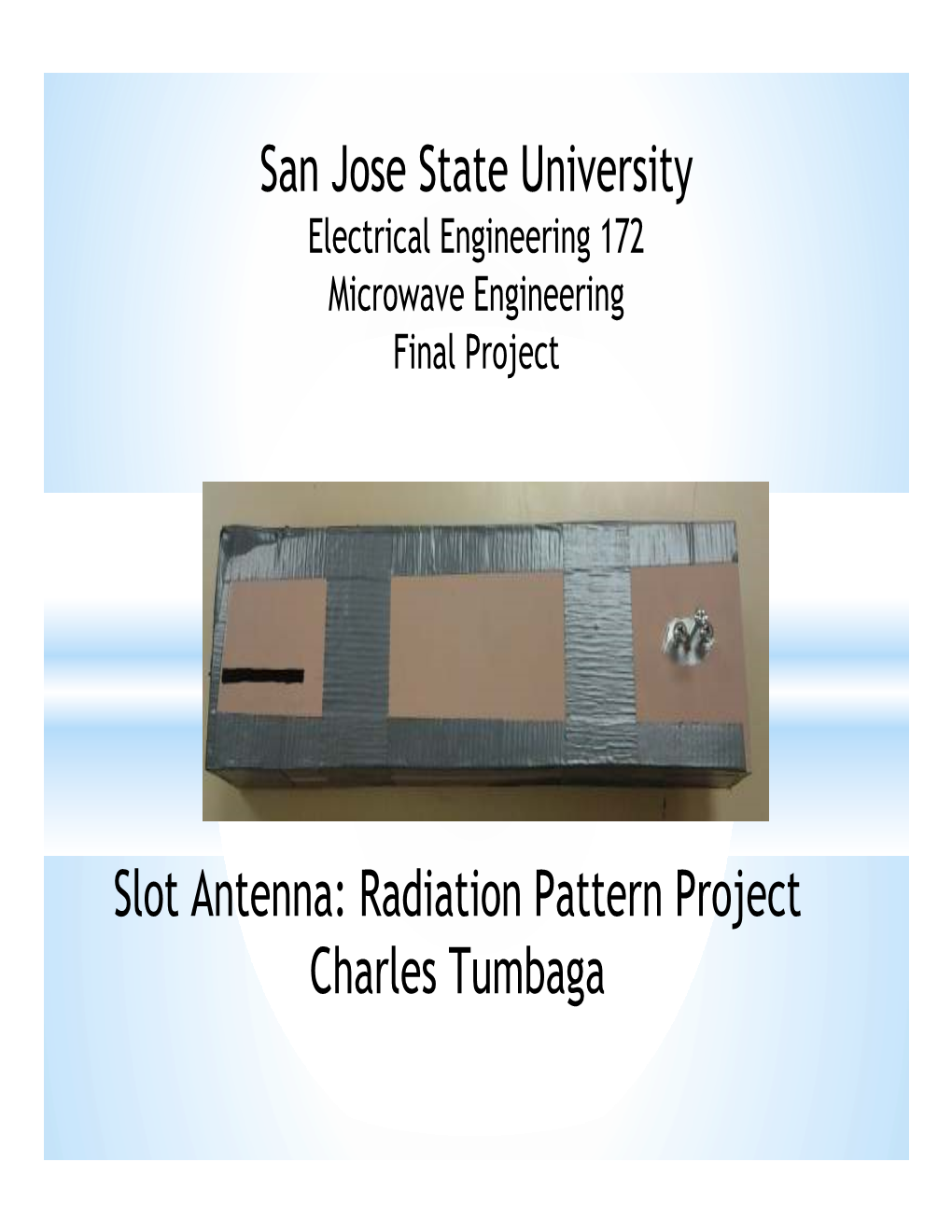 Slot Antenna: Radiation Pattern Project Charles Tumbaga Outline