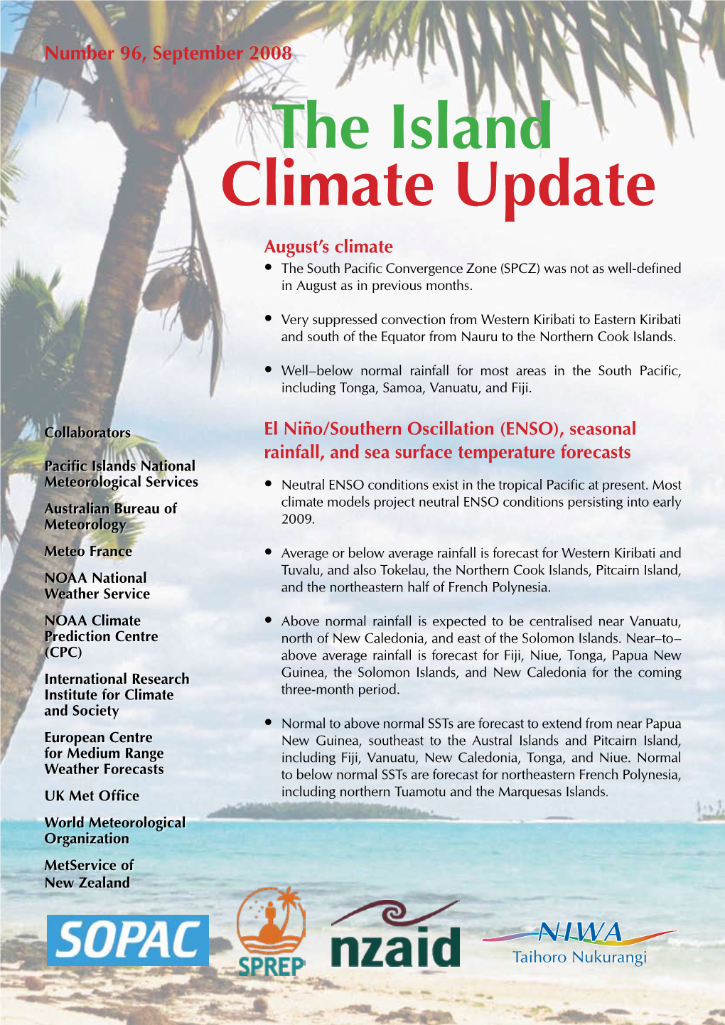 The Island Climate Update August’S Climate • the South Pacific Convergence Zone (SPCZ) Was Not As Well-Defined in August As in Previous Months