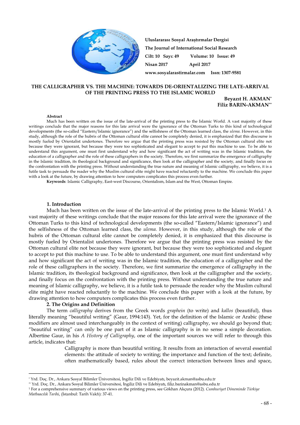 THE CALLIGRAPHER VS. the MACHINE: TOWARDS DE-ORIENTALIZING the LATE-ARRIVAL of the PRINTING PRESS to the ISLAMIC WORLD Beyazıt H