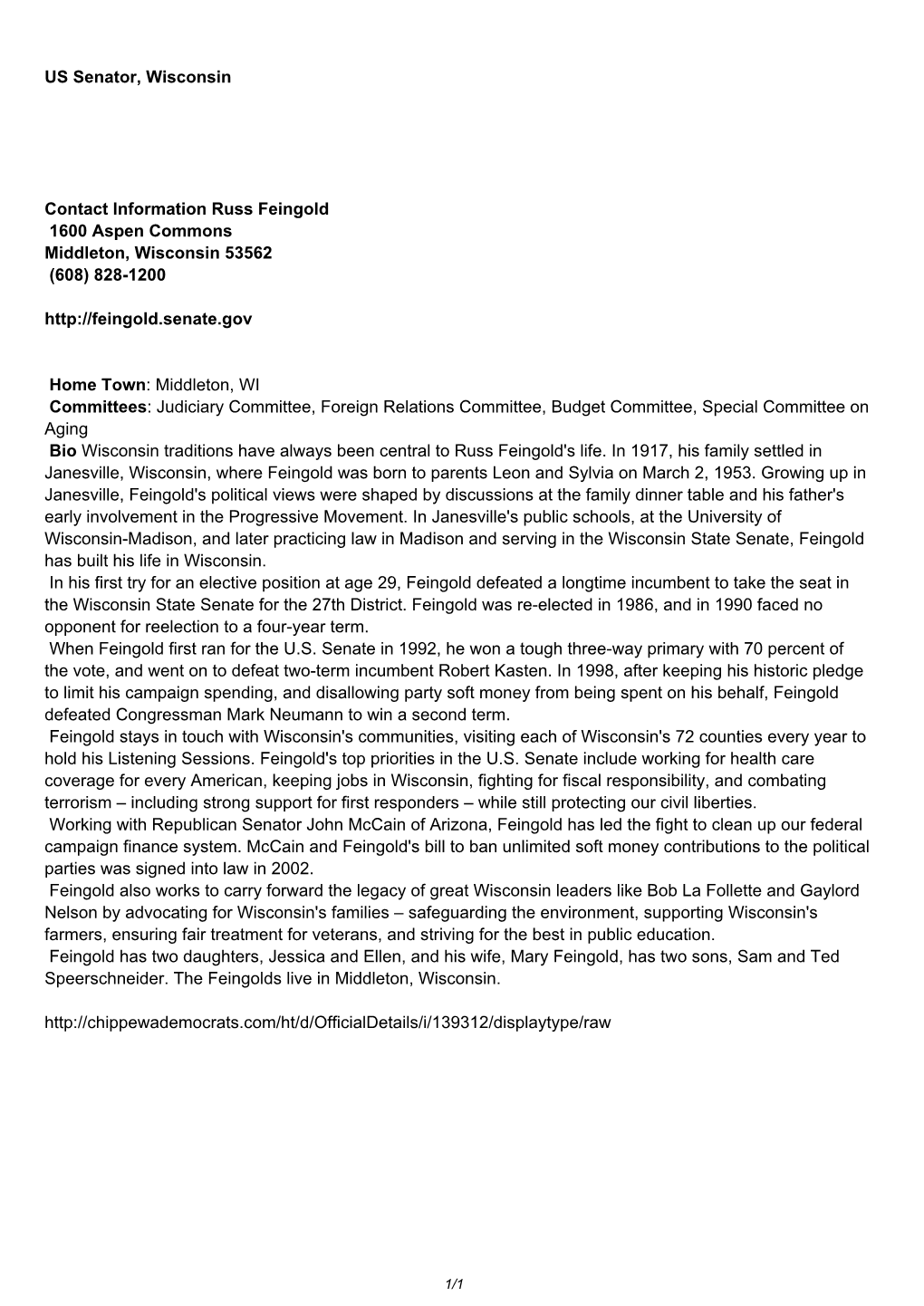 US Senator, Wisconsin Contact Information Russ Feingold 1600 Aspen Commons Middleton, Wisconsin 53562 (608) 828-1200