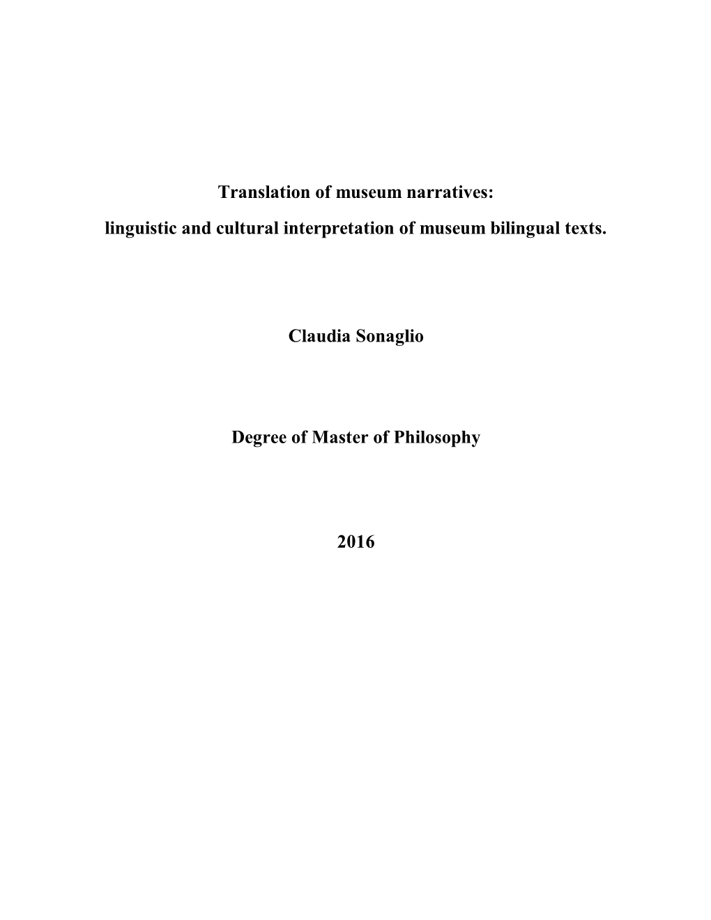 Translation of Museum Narratives: Linguistic and Cultural Interpretation of Museum Bilingual Texts. Claudia Sonaglio Degree of M