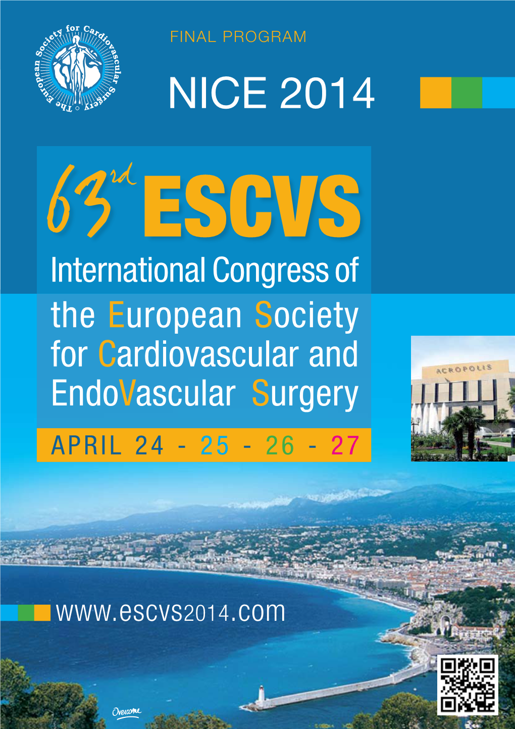 Nice 2014 Nice 2014 ESCVS International Congress of the European Society for Cardiovascular and Endovascular Surgery APRIL 24 - 25 - 26 - 27