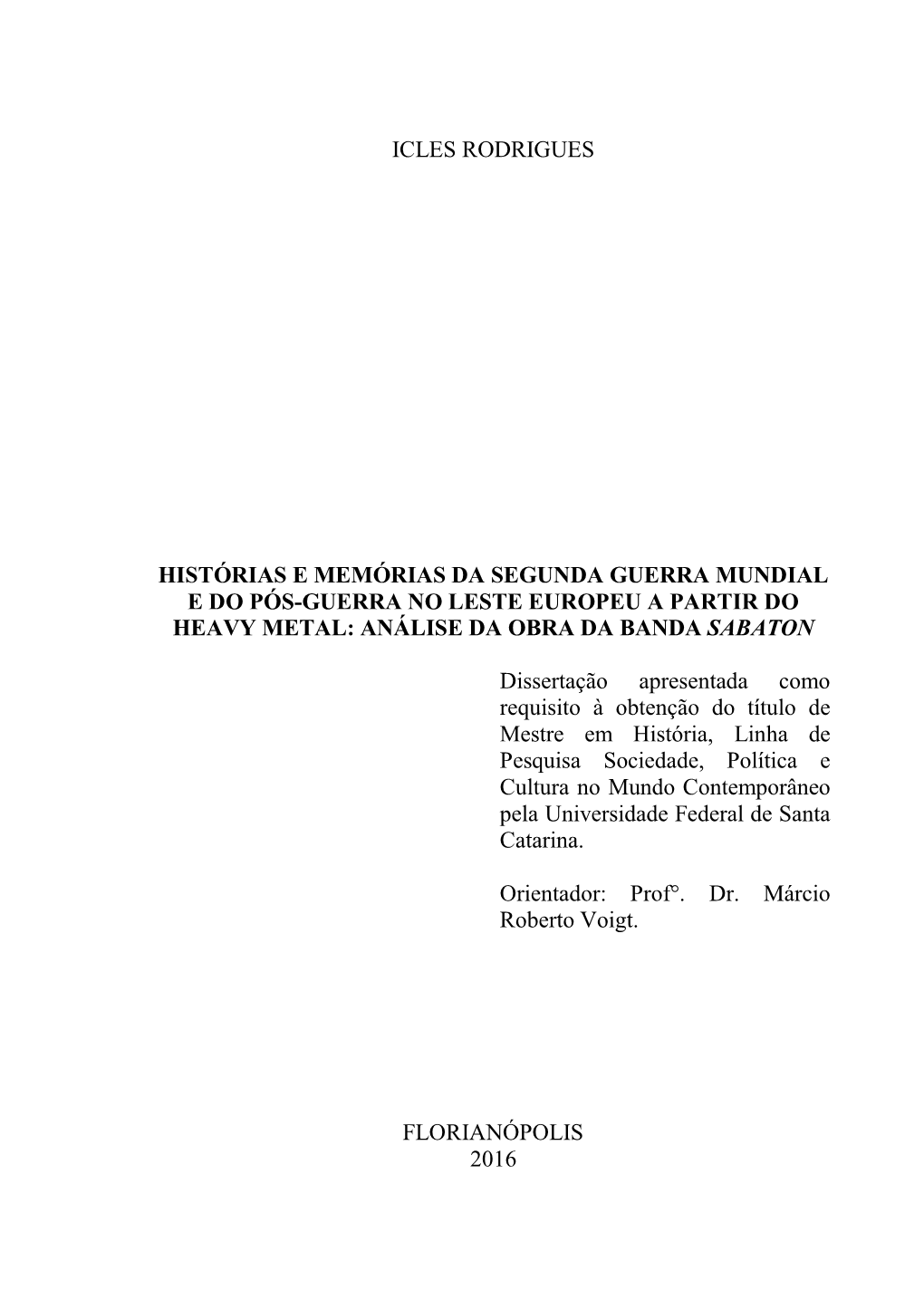 Histórias E Memórias Da Segunda Guerra Mundial E Do Pós-Guerra No Leste Europeu a Partir Do Heavy Metal: Análise Da Obra Da Banda Sabaton