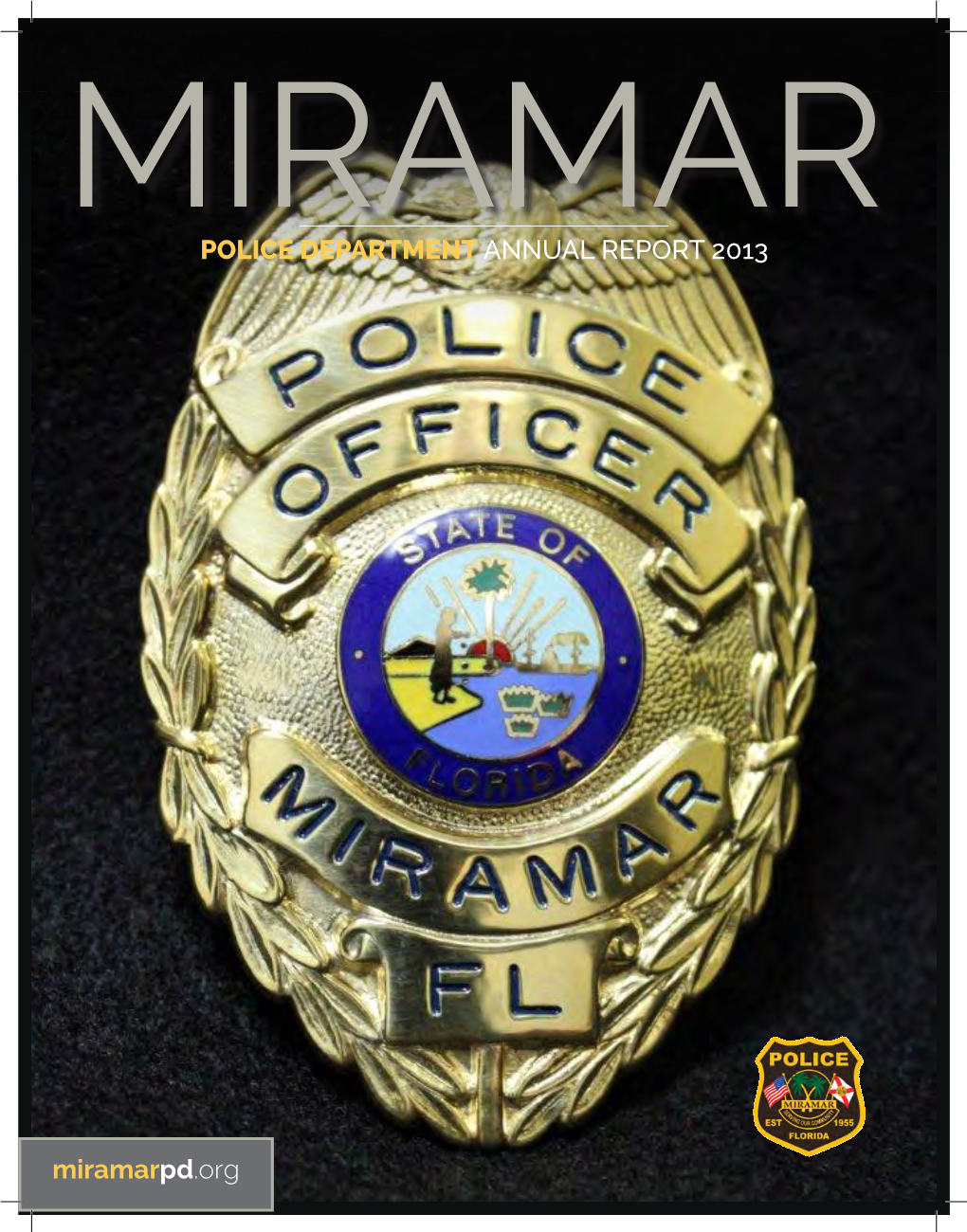 POLICE DEPARTMENT ANNUAL REPORT 2013 Miramarpd.Org