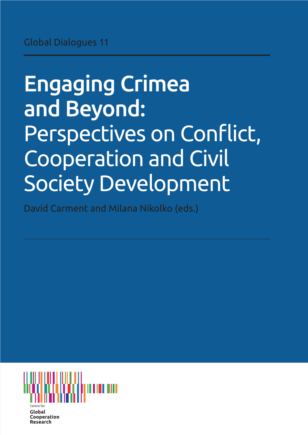 Engaging Crimea and Beyond: Perspectives on Conflict, Cooperation and Civil Society Development David Carment and Milana Nikolko (Eds.)
