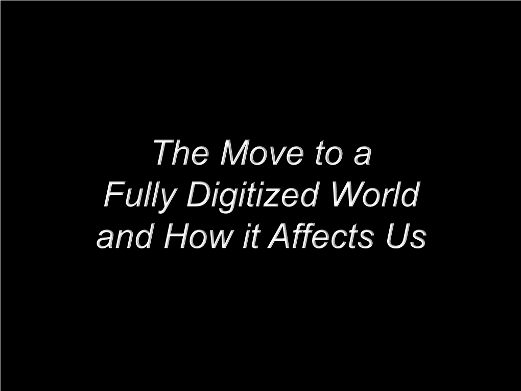 The Move to a Fully Digitized World and How It Affects Us