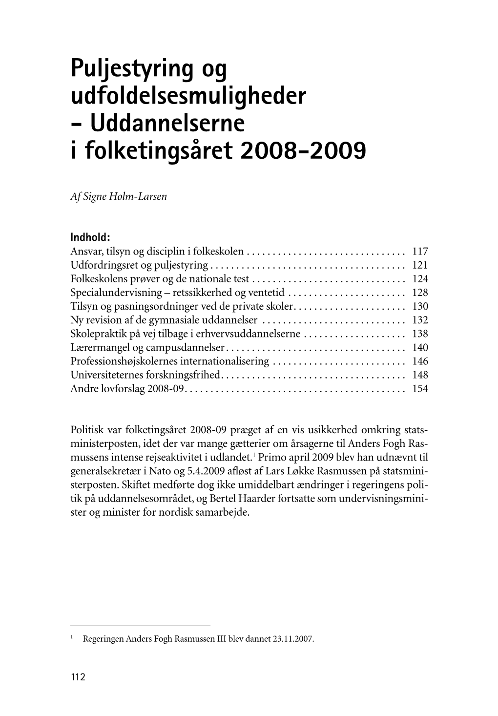 Puljestyring Og Udfoldelsesmuligheder - Uddannelserne I Folketingsåret 2008-2009