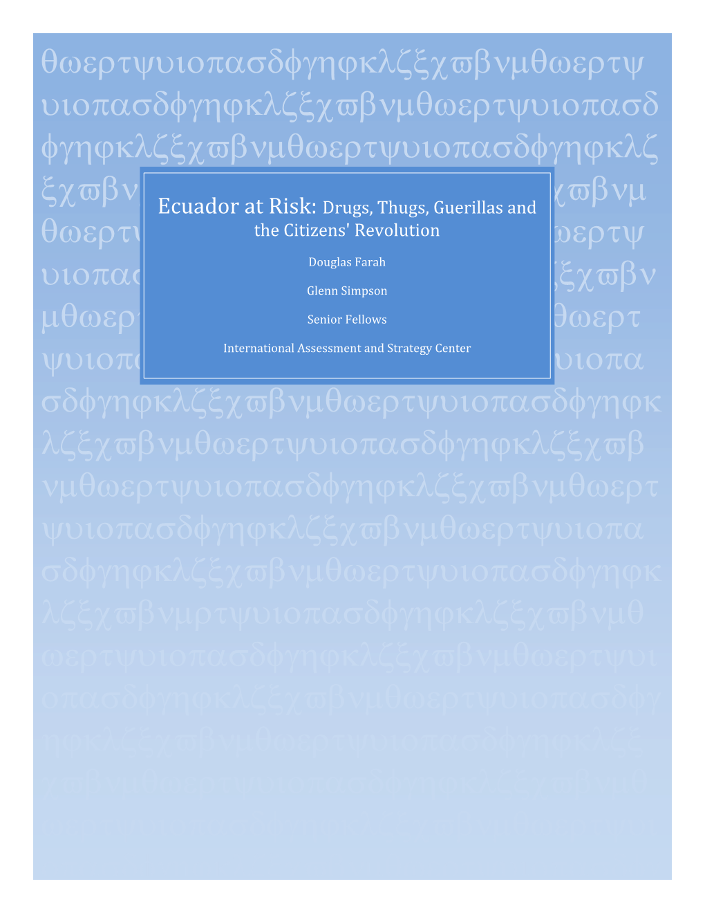 Ecuador at Risk: Drugs, Thugs, Guerillas and Θωερτψυιοπασδφγηϕκλζξχϖβνμθωερτψthe Citizens' Revolution Douglas Farah