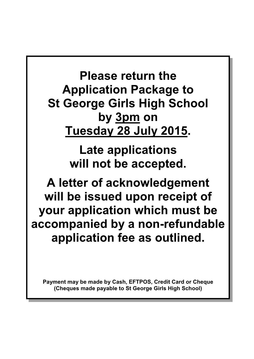 Please Return the Application Package to St George Girls High School by 3Pm on Tuesday 28 July 2015