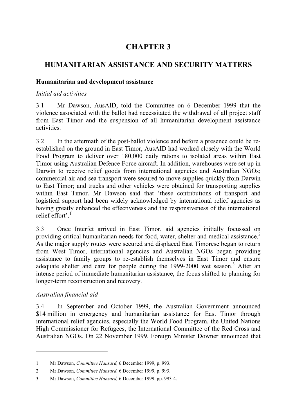 Report, 13 January 2000; ‘US to Keep Observers in Timor, Spend $US 70 Million’, Reuters, 11 February 2000