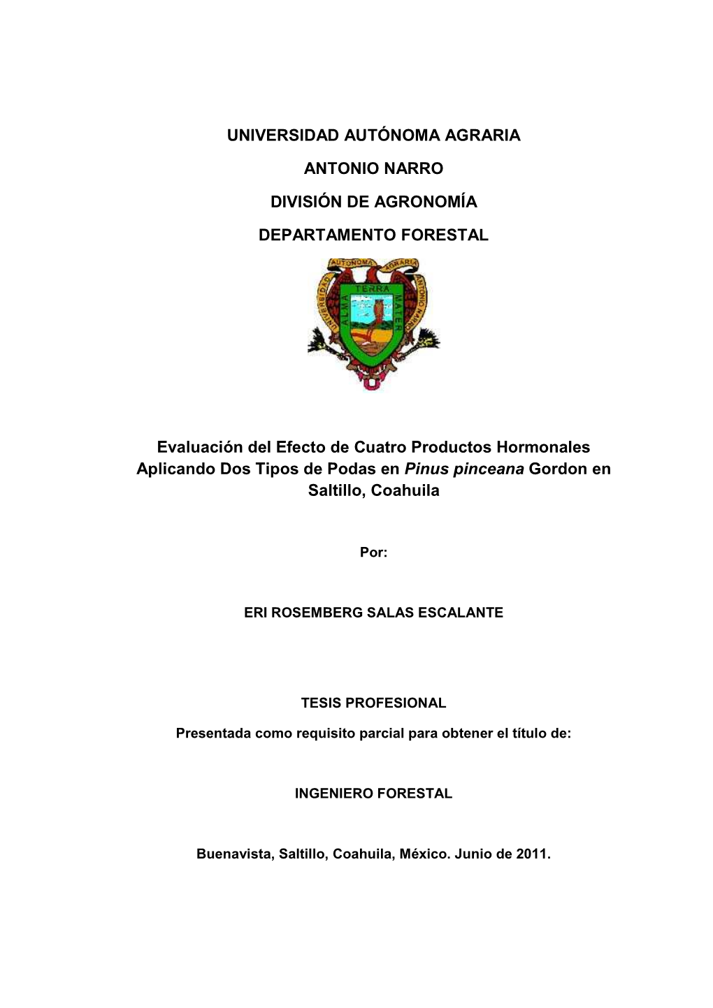 Evaluación Del Efecto De Cuatro Productos Hormonales Aplicando Dos Tipos De Podas En Pinus Pinceana Gordon En Saltillo, Coahuila