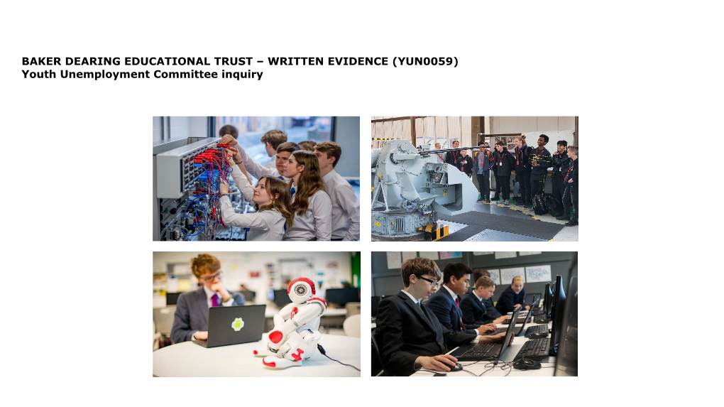 BAKER DEARING EDUCATIONAL TRUST – WRITTEN EVIDENCE (YUN0059) Youth Unemployment Committee Inquiry
