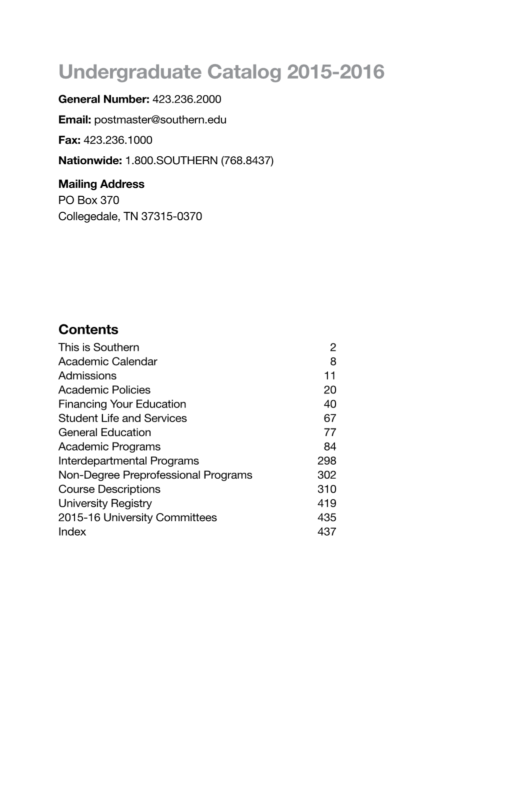 Undergraduate Catalog 2015-2016 General Number: 423.236.2000 Email: Postmaster@Southern.Edu Fax: 423.236.1000 Nationwide: 1.800.SOUTHERN (768.8437)