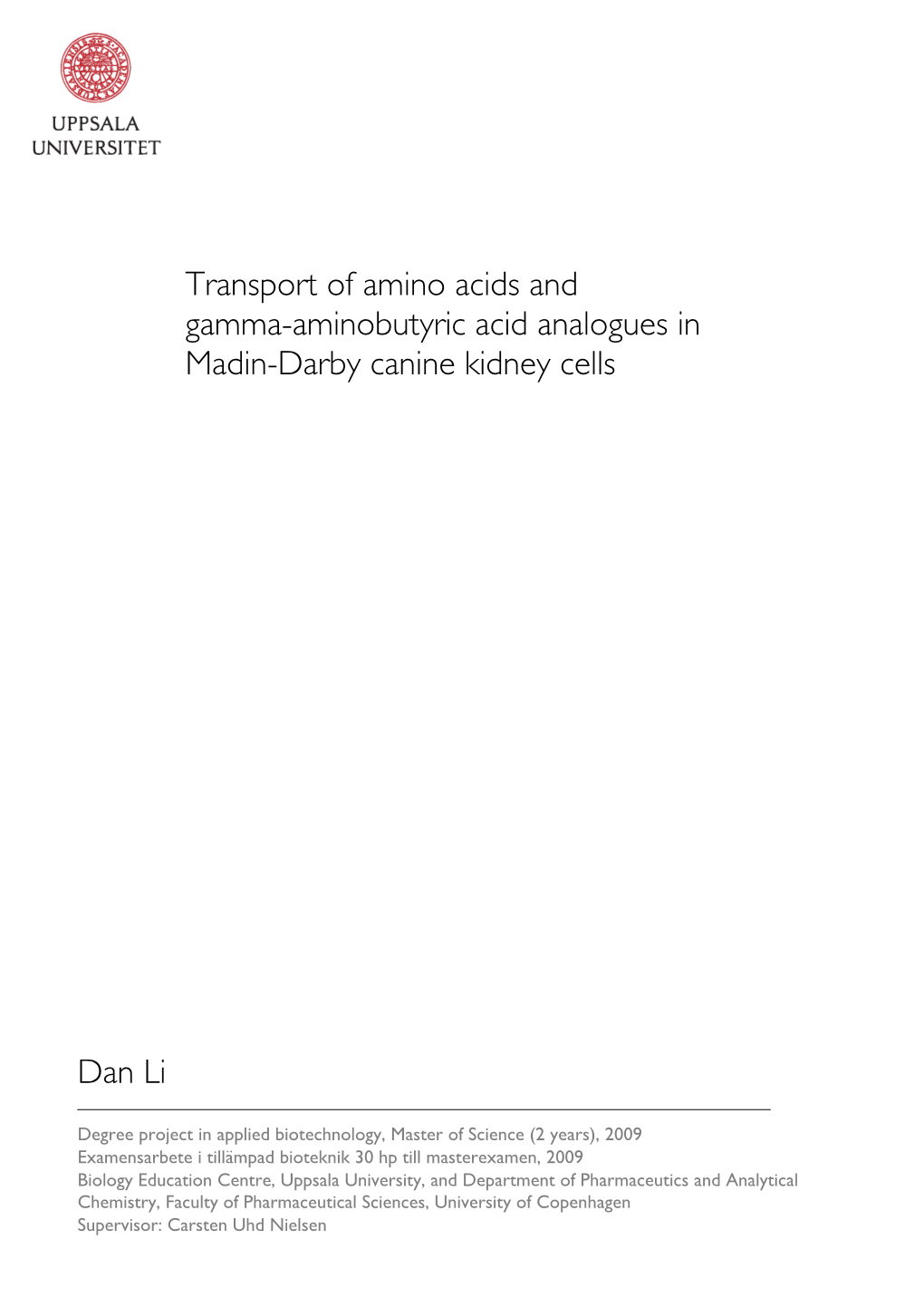 Transport of Amino Acids and Gamma-Aminobutyric Acid Analogues in Madin-Darby Canine Kidney Cells