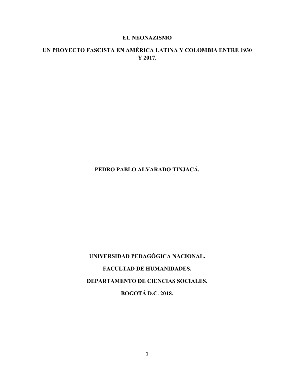 El Neonazismo Un Proyecto Fascista En América Latina Y Colombia Entre 1930 Y 2017. Pedro Pablo Alvarado Tinjacá. Universidad