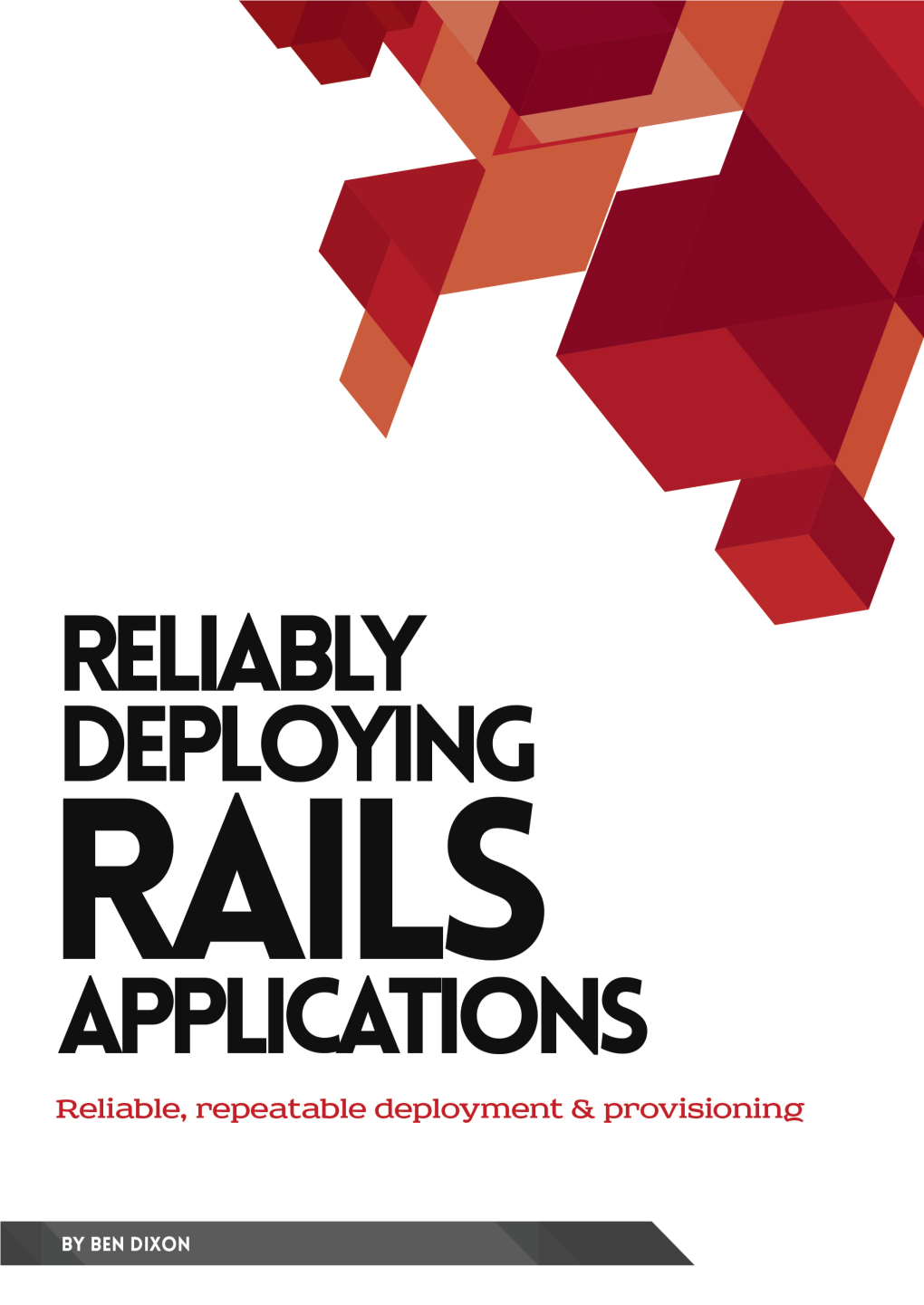 Reliably Deploying Rails Applications Hassle Free Provisioning, Reliable Deployment